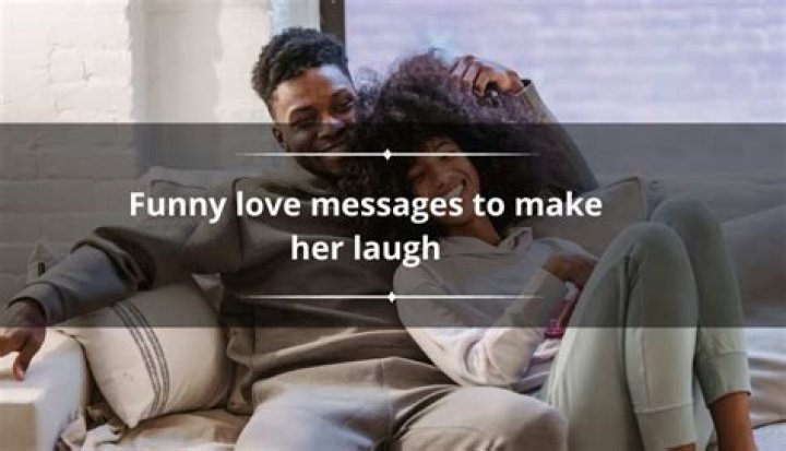 funny love messages to make her laugh