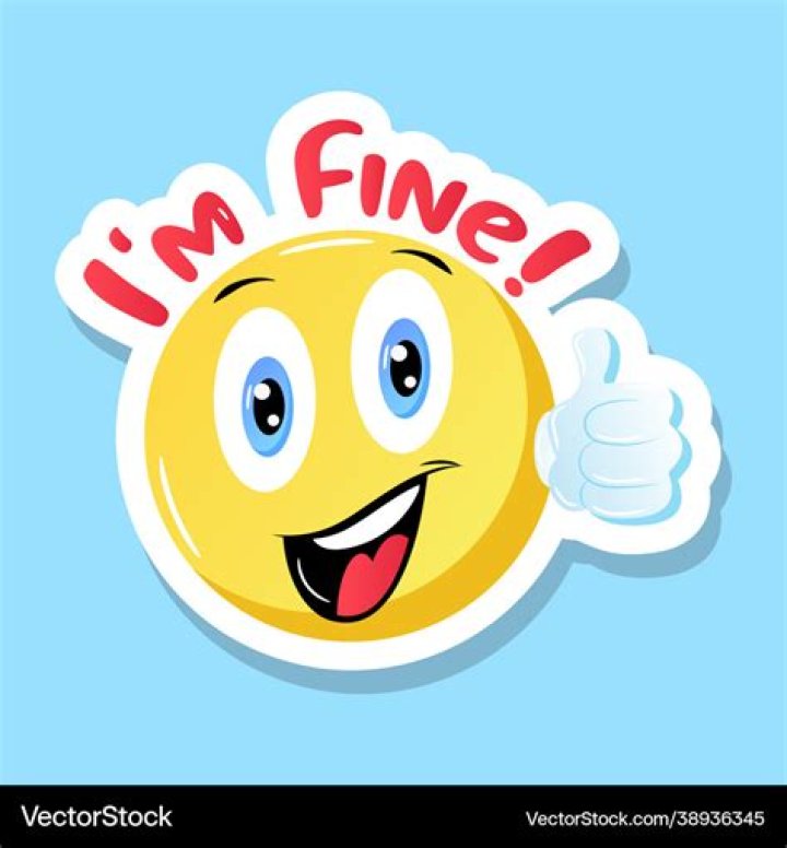 I am fine.